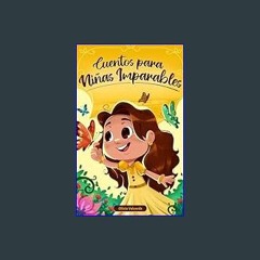 *DOWNLOAD$$ ❤ Cuentos para niñas imparables: Libro infantil con 7 historias con valor sobre la emp