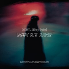 Lost My Mind (DOTTIY x Cammy Remix)