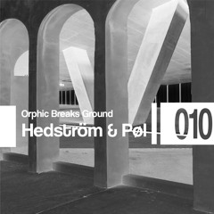 Orphic Breaks Ground w/ Hedström & Pøl | 010