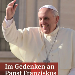 KIRCHE IN NOT-Nachruf auf Papst Franziskus