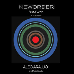 New Order Feat. Flunk - Blue Monday (Alec Araujo Unofficial Remix) - Free Download