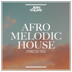 Jean Philippe Afro x Melodic House Edit Pack #5
