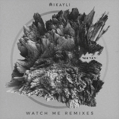 Mikayli- Watch Me (Second Nature Remix)