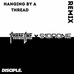 PhaseOne - Hanging By A Thread (feat. Micah Martin) - S1DRONE Remix