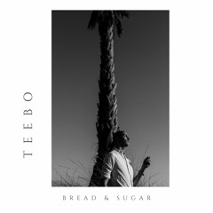 TEEBO - Bread & Sugar