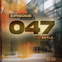 EPISODE 047(w/ DJ JD & ZEYLA)
