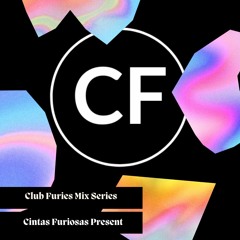 Club Furies Mix Series: Cintas Furiosas Present