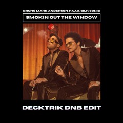 Bruno Mars, Anderson .Paak, Silk Sonic - Smokin Out The Window (DECKTRIK DNB EDIT)