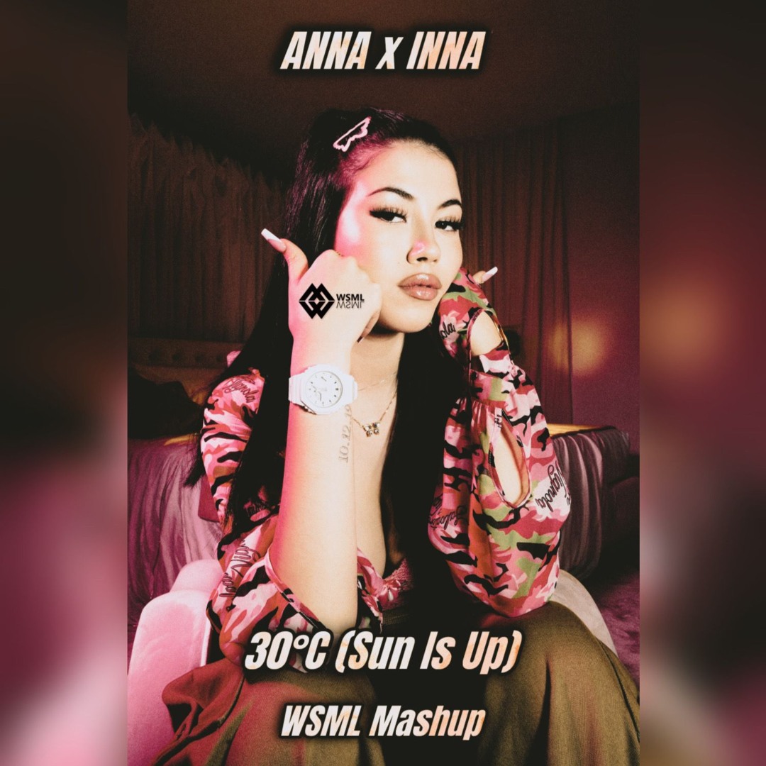 Stream ANNA x INNA - 30°C (Sun Is Up) [WSML Mashup] by WSML