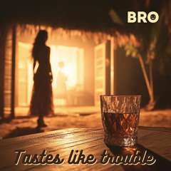 Tastes like trouble