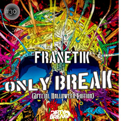 Dirty Break @ONLY Break Beat ( Special Halloween Edition) #030 FRANETIK