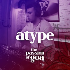 ATYPE - The Passion Of Goa ep. 007