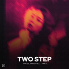 Taugee, HAQY, Freq 2 Vibes - Two Step