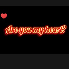 Are You My Heart