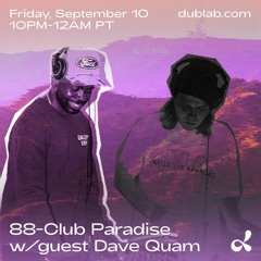 Club Paradise 011 - 88. w/ Special Guest: DAVE QUAM