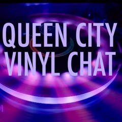 Queen City Vinyl Chat Ep 7 — Hip-Hop Aesthetics, Part II