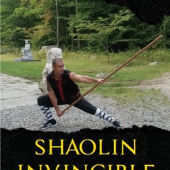PDF Shaolin Invincible: The martial arts manifesto on finding the warrior within