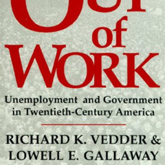 Read EBOOK 🖌️ Out of Work: Unemployment and Government in Twentieth Century America