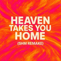 Heaven Takes You Home (SHM Remake) REMIX