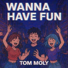 Wanna Have Fun