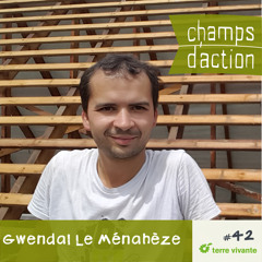 CHAMPS D'ACTION - Saison 4 - Ep.42 - Gwendal Le Ménahèze : Journal de bord d’une rénovation écologique