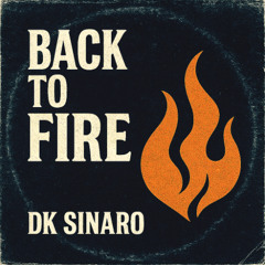 BACK TO THE FIRE