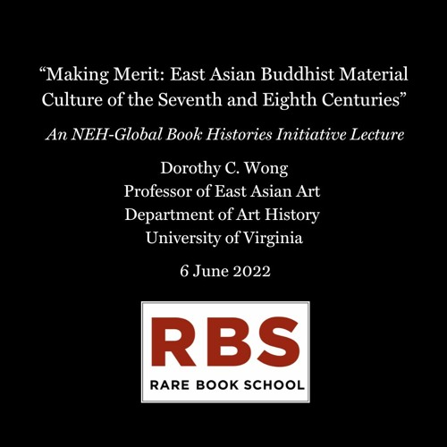 Wong, Dorothy - “Making Merit: East Asian Buddhist Material Culture” NEH-GBHI Lecture - 6 June 2022