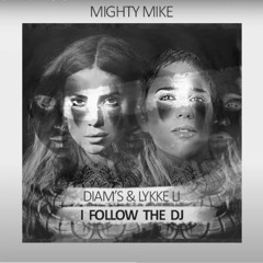 I Follow Rivers x DJ (Diams & Lykke Li) Remix - Mighty Mike