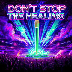 Don’t Stop the Healing