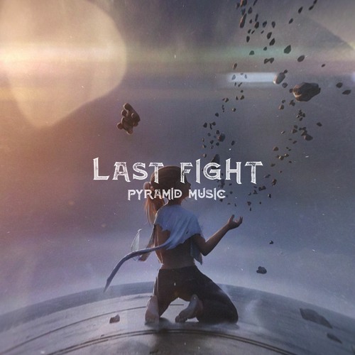 Stream Last Fight - Epic Background Music For Videos / Emotional and  Dramatic Instrumental (Free Download) by Pyramid Music | Listen online for  free on SoundCloud
