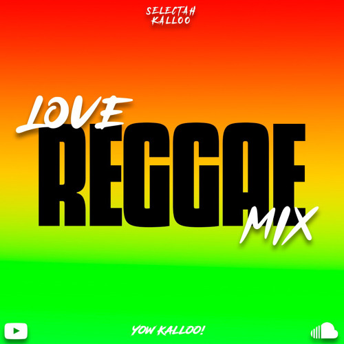 LOVE REGGAE MIXTAPE (SELECTAH KALLOO MIX)