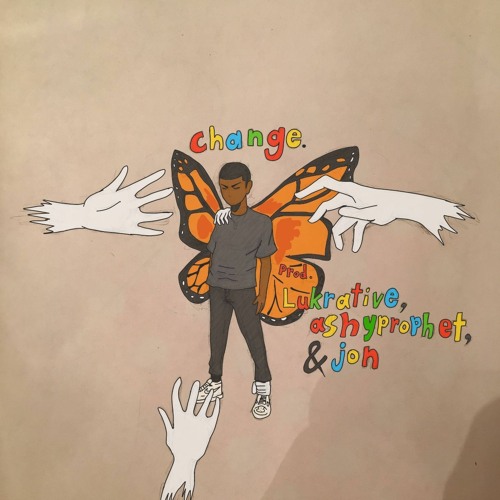 Change. (prod. Lukrative, Ashyprophet, & Jon)