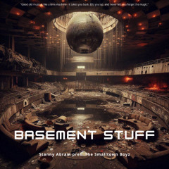 BΛSEMENT STUFF [002] STΛNNY ΛBRΛM pres. The Smalltown Boyz
