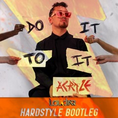 ACRAZE - Do It To It (Loudar Hardstyle Bootleg)