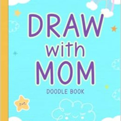 [Free] KINDLE 💝 Draw with Mom Doodle Book: Mother and Child Drawing or Doodle Togeth