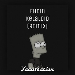 Ehdin Kelaloid - Larry Ohry (YakaNation Remix)