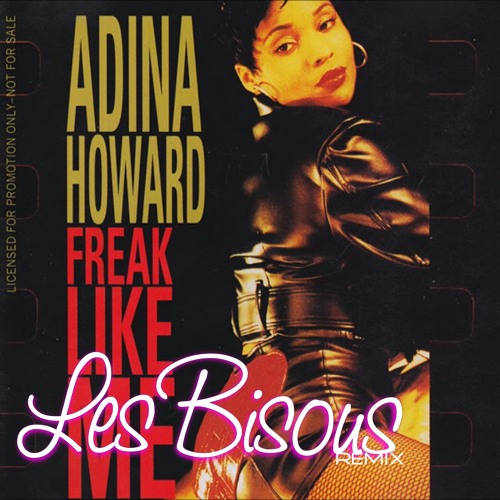 Adina Howard - Freak Like Me ( LES BISOUS REMIX )