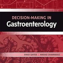 ~Read~[PDF] Decision Making in Gastroenterology - E-Book - Emad Qayed (Editor),Nikrad Shahnavaz