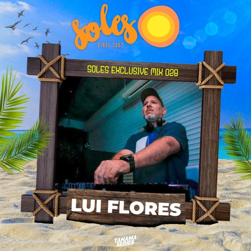 Lui Flores @ Soles Exclusive Mix 028