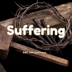 "God's Revealed Purpose for Suffering" | Suffering | Class 2
