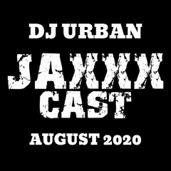 DJ Urban - Chicago Jaxxxcast [Aug.2020]