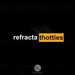 REFRACTA - THOTTIES (OUT NOW)