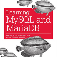 [ACCESS] EBOOK 📌 Learning MySQL and MariaDB: Heading in the Right Direction with MyS