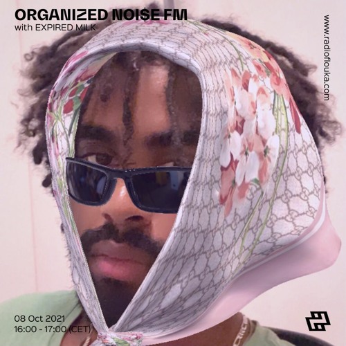 Stream ORGANIZED NOI$E FM with Expired Milk - 08/10/2021 by Radio Flouka  راديو فلوكة | Listen online for free on SoundCloud