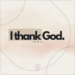 I Thank God (Remix)