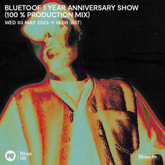 Bluetoof 1 Year Anniversary Show(100% Production Mix) - 03 May 2023