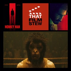 That Film Stew Ep 483 - Monkey Man (Review)