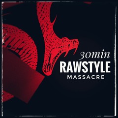 30min Rawstyle Massacre