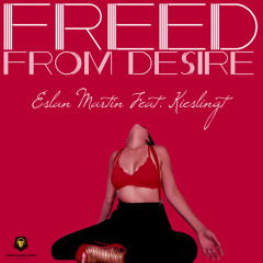 Eslan Martin ft. Kieslingt - Freed from desire
