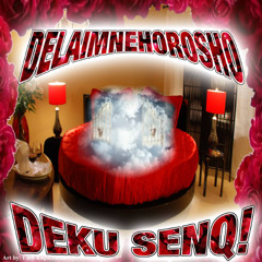 #DELAIMNEHOROSHO + DEKU